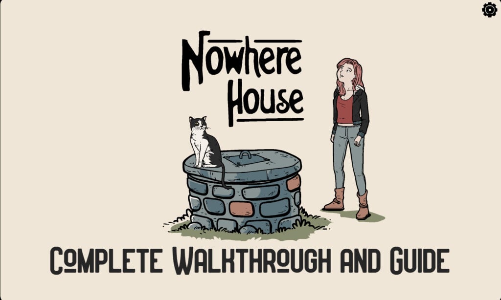 Nowhere House Walkthrough and Guide